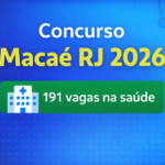 Concurso Prefeitura de Macaé RJ 2026 com 191 vagas na saúde