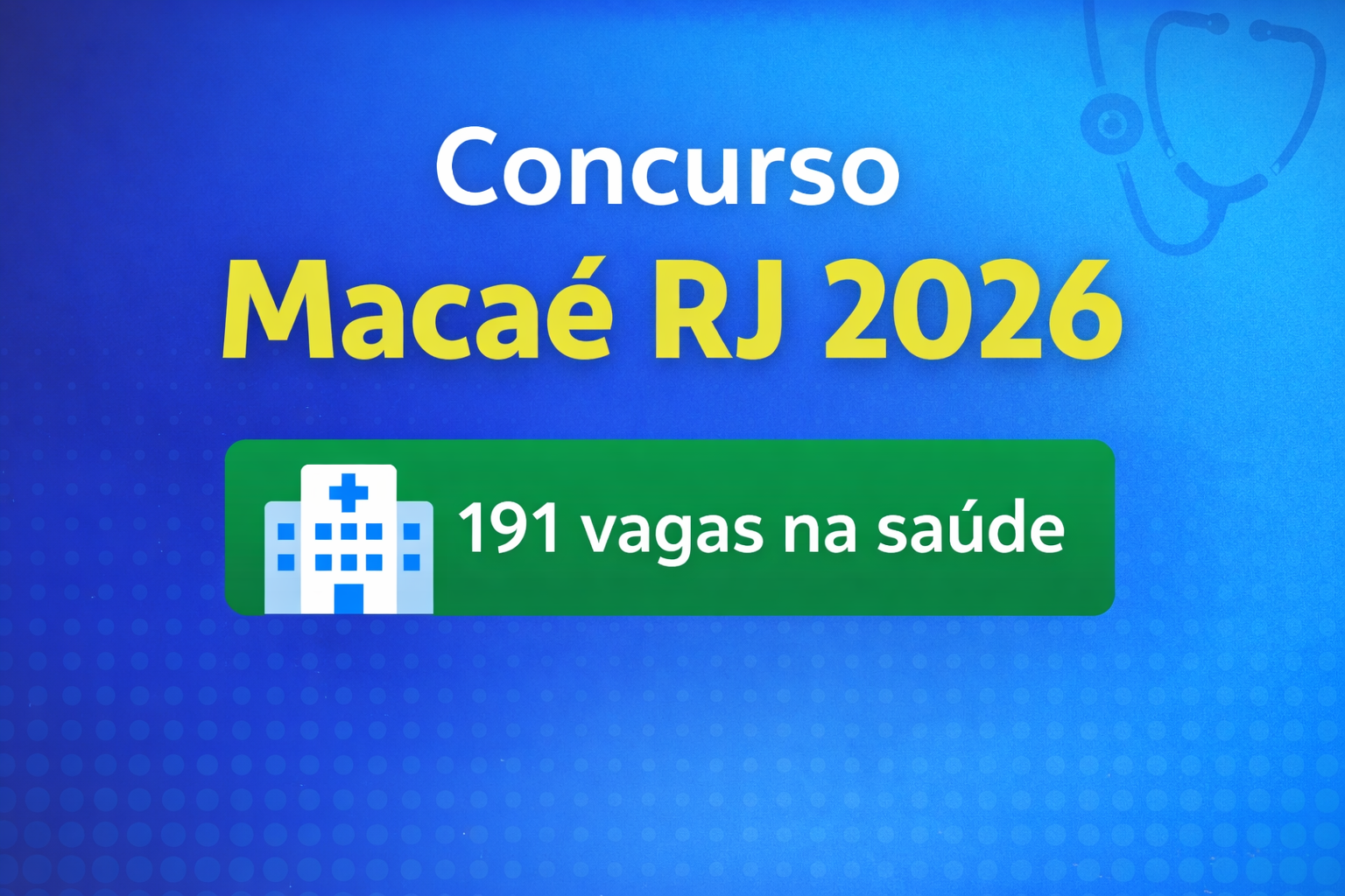 Concurso Prefeitura de Macaé RJ 2026 com 191 vagas na saúde
